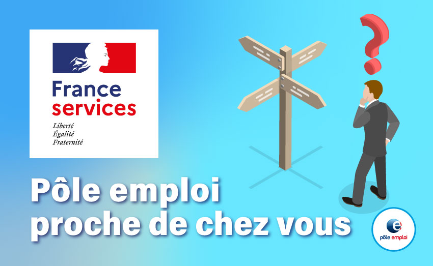France Service : Pôle emploi proche de chez vous !